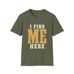 I Find Me Here. T‑Shirt