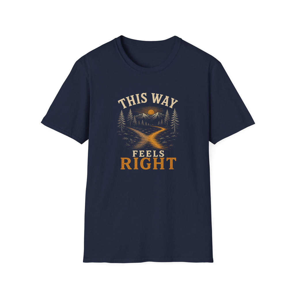 This Way Feels Right. T‑Shirt