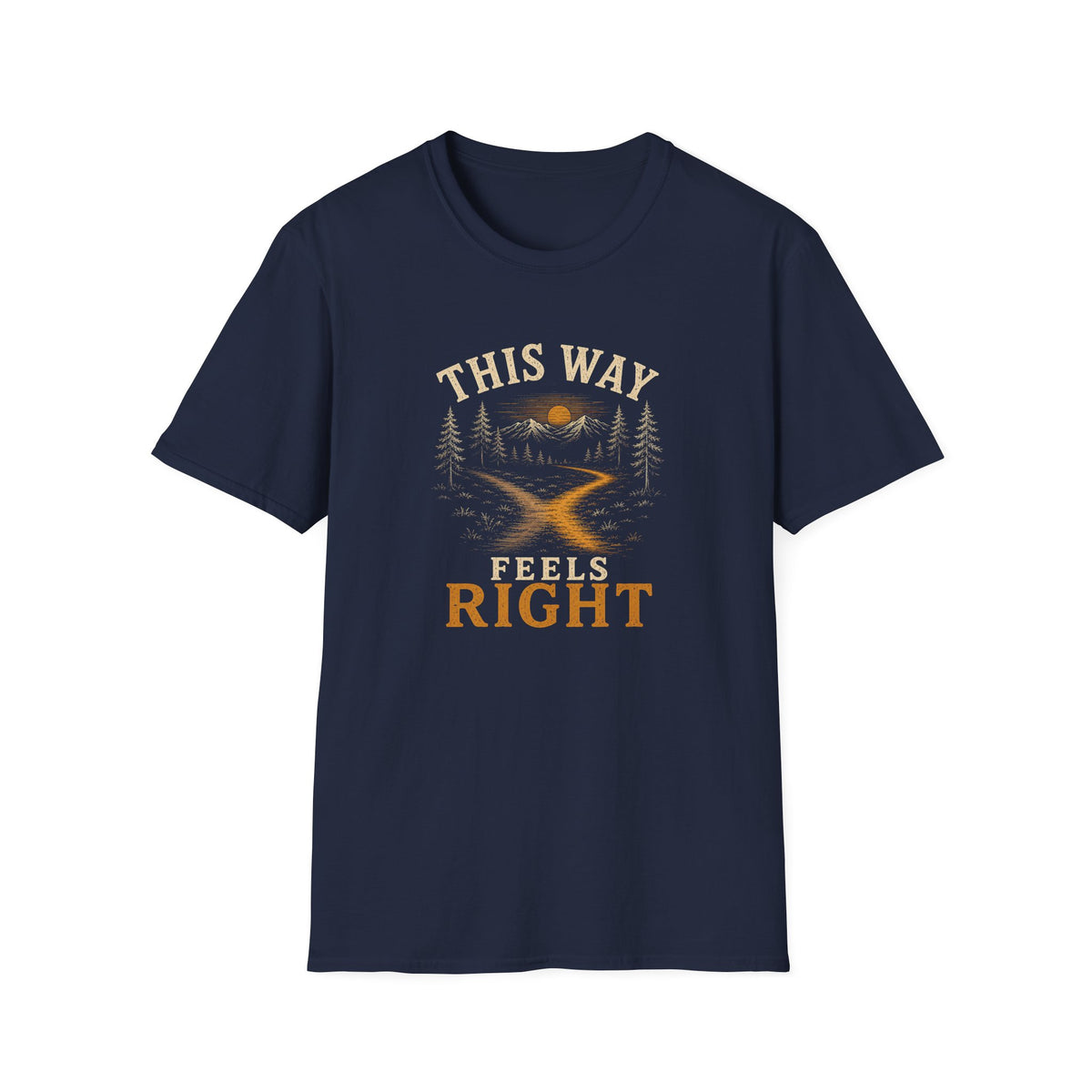 This Way Feels Right. T‑Shirt