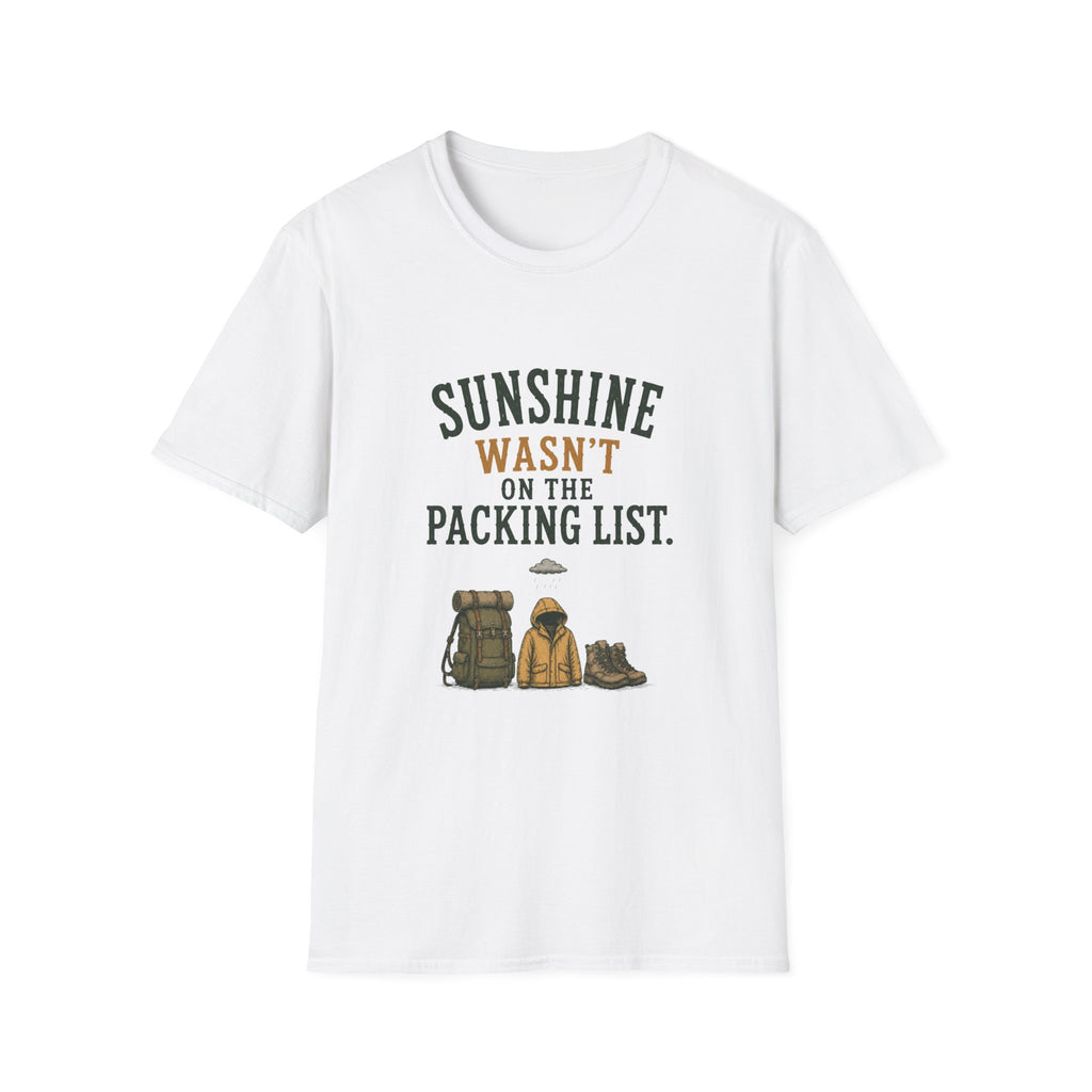 Sunshine Wasn't On The Packing List. T‑Shirt
