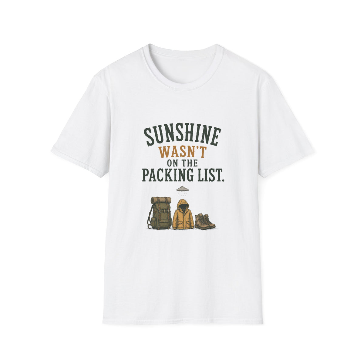 Sunshine Wasn't On The Packing List. T‑Shirt