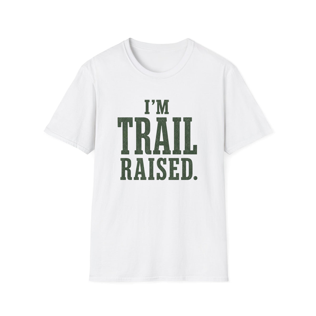 I'm Trail Raised. T‑Shirt