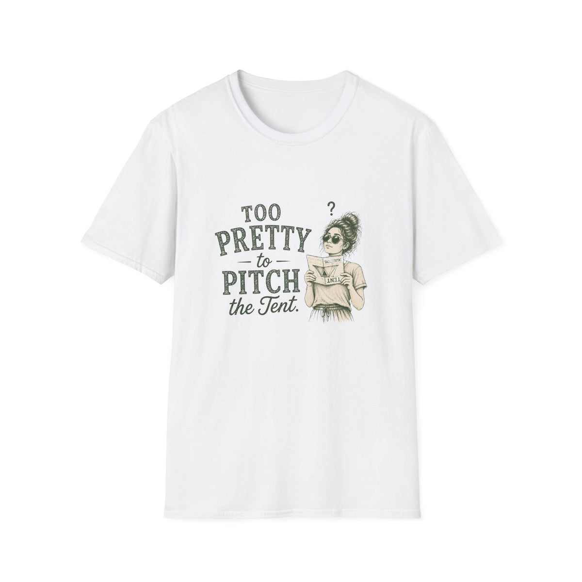 Too Pretty To Pitch The Tent. T‑Shirt