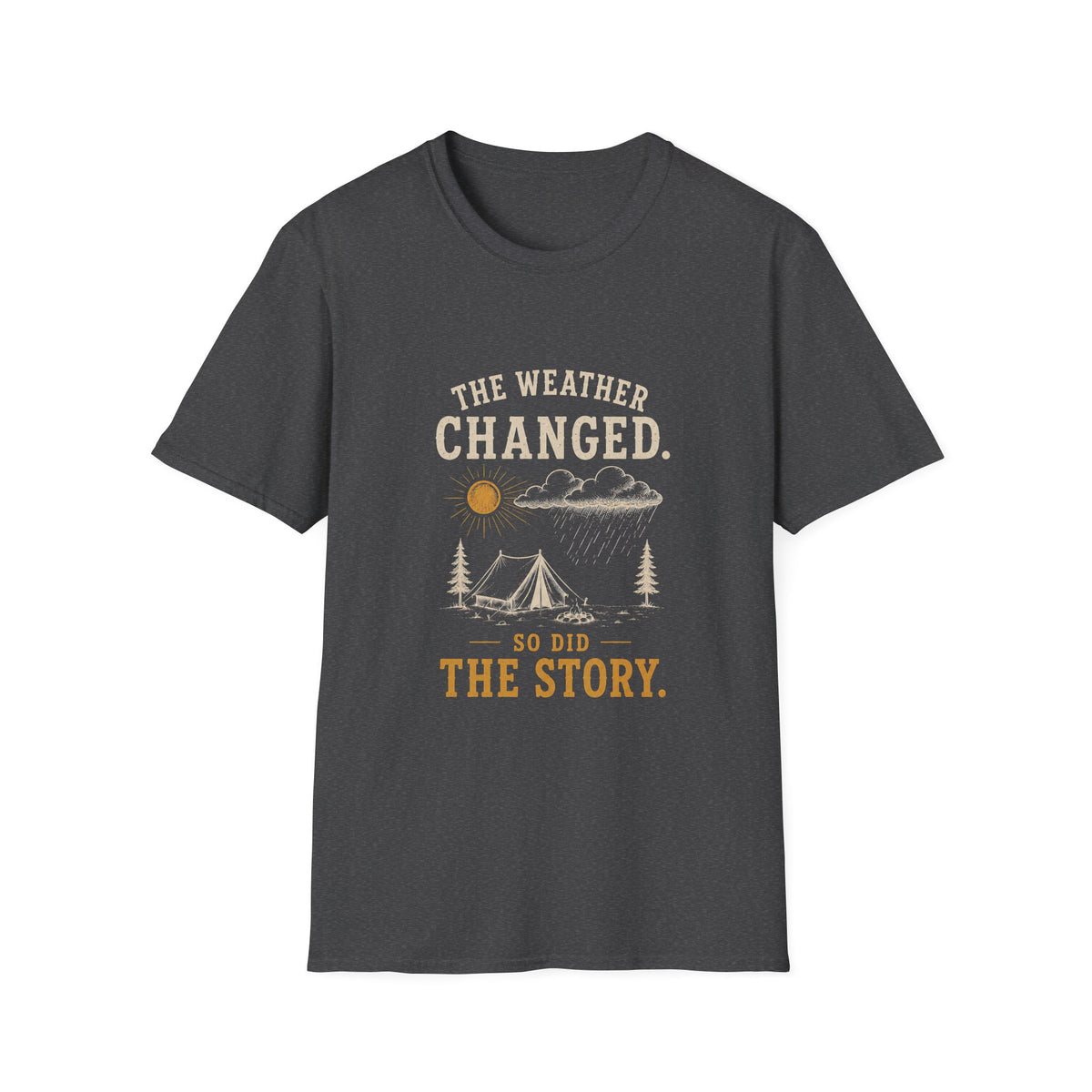 The Weather Changed. So Did The Story. T‑Shirt