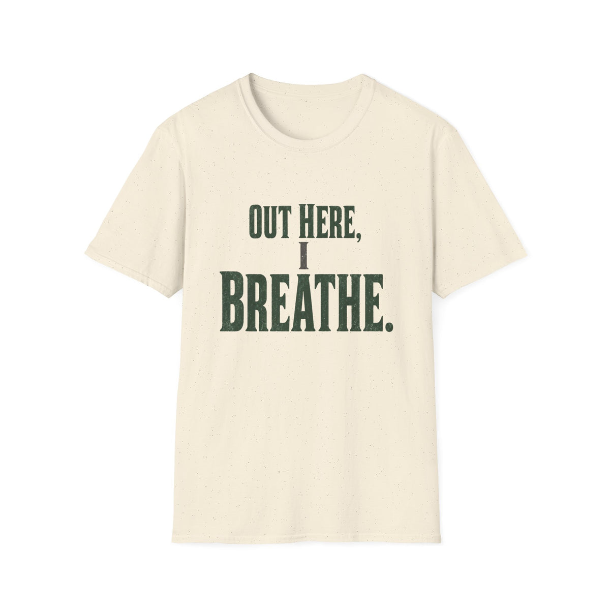 Out Here, I Breathe. T-Shirt