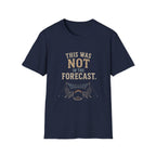 This Was Not In The Forecast. T‑Shirt