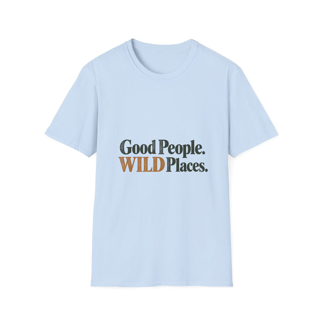 Good People. Wild Places. T-Shirt