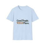 Good People. Wild Places. T-Shirt