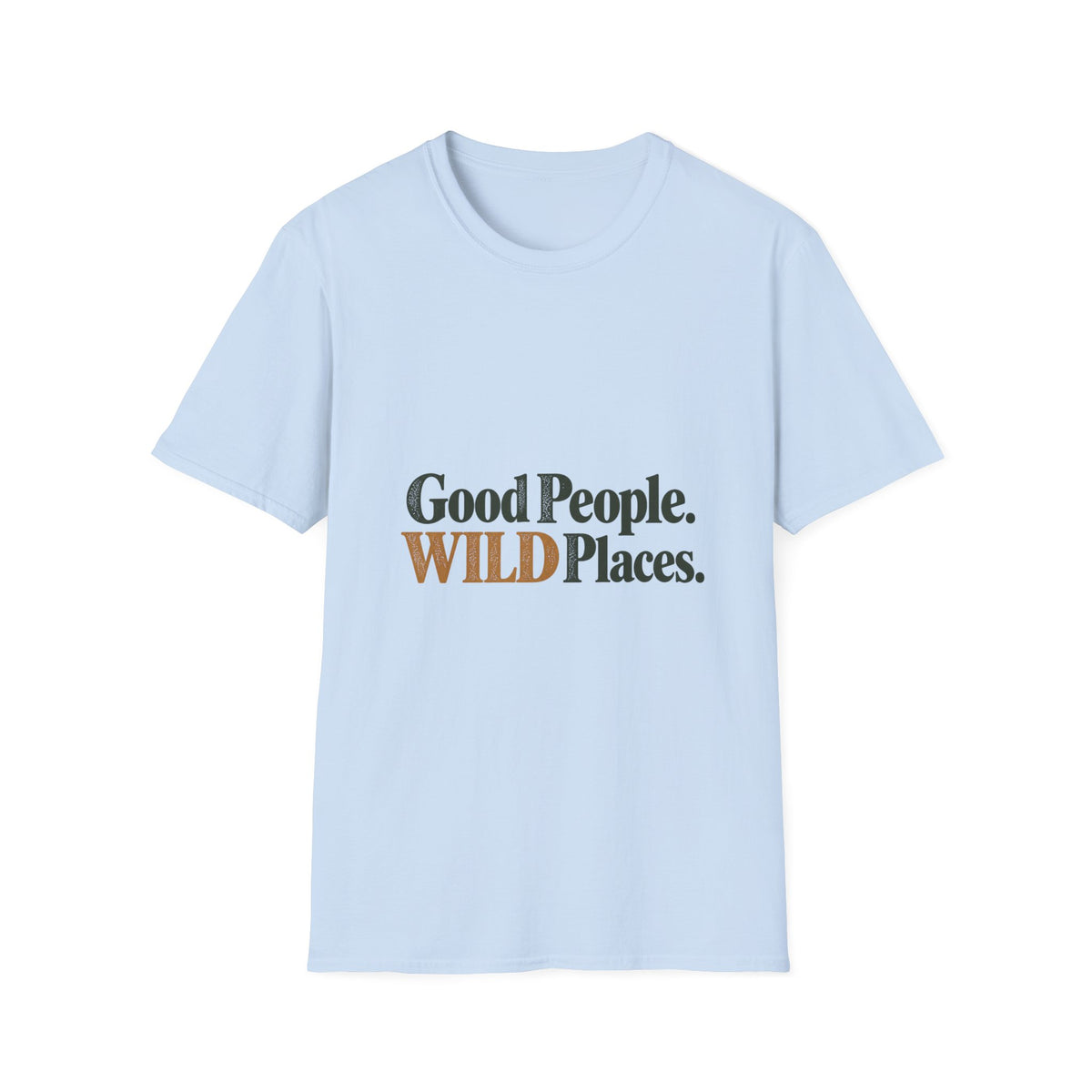 Good People. Wild Places. T-Shirt