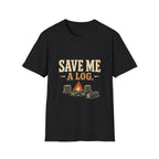 Save Me A Log. T-shirt