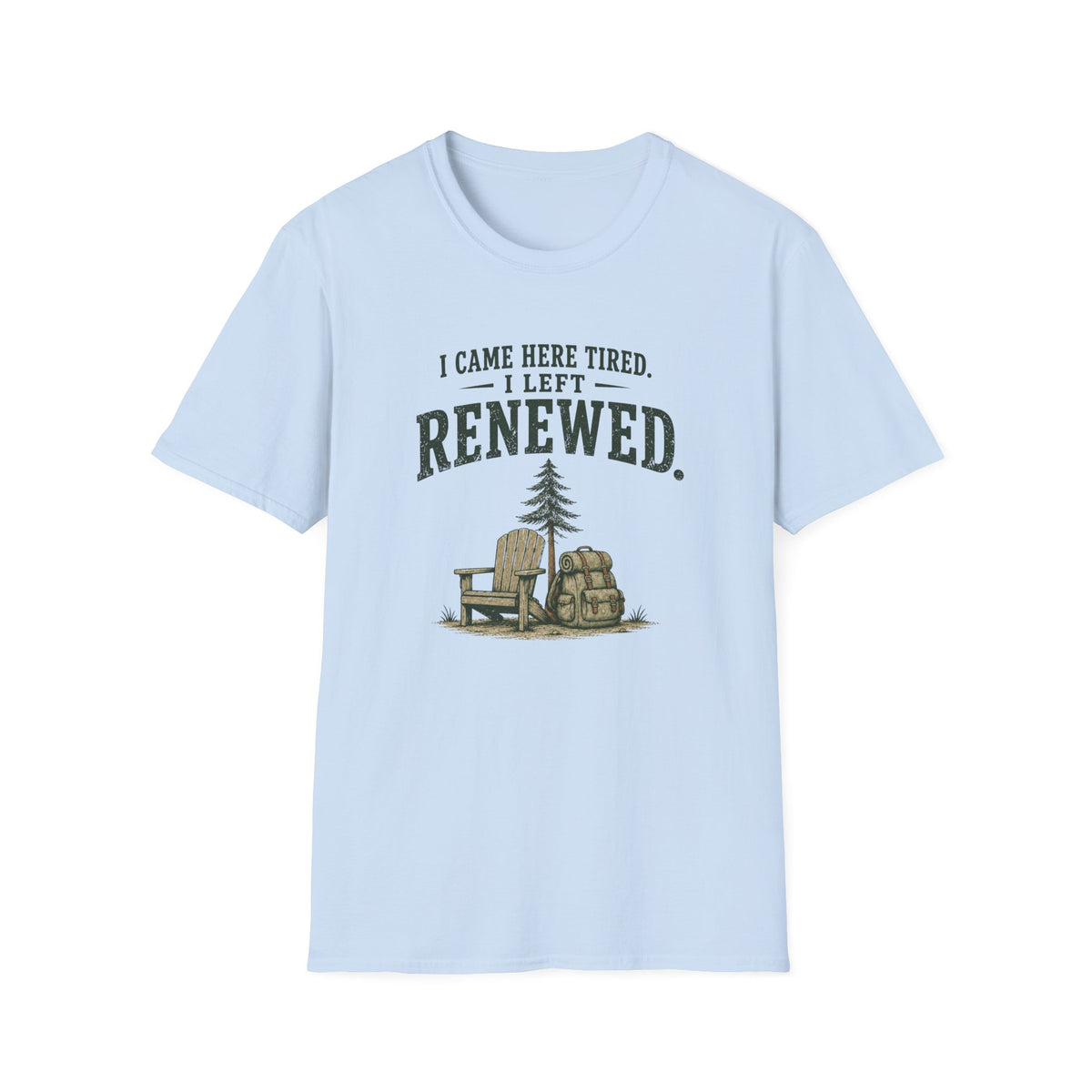 I Came Here Tired. I Left Renewed. T-Shirt