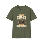 Zero Chefs. Full Confidence. T-Shirts