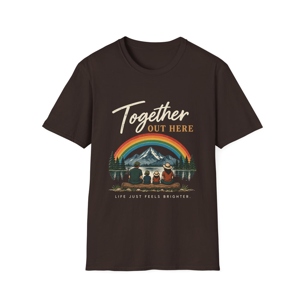 Together Out Here. Life Just Feels Brighter. T-Shirt