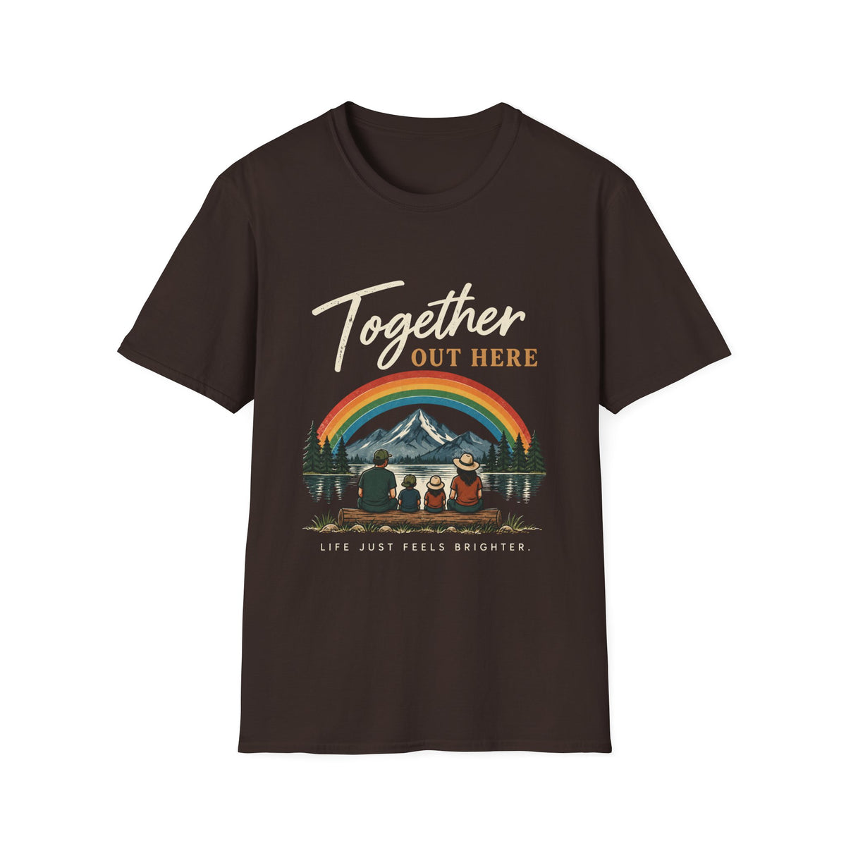 Together Out Here. Life Just Feels Brighter. T-Shirt
