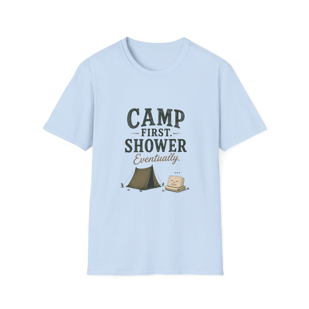 Camp First. Shower Eventually. T‑Shirt