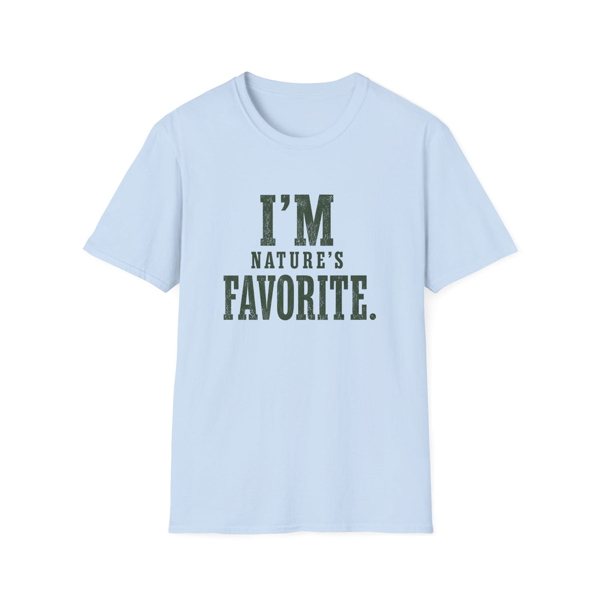 I'm Nature's Favorite. T‑Shirt
