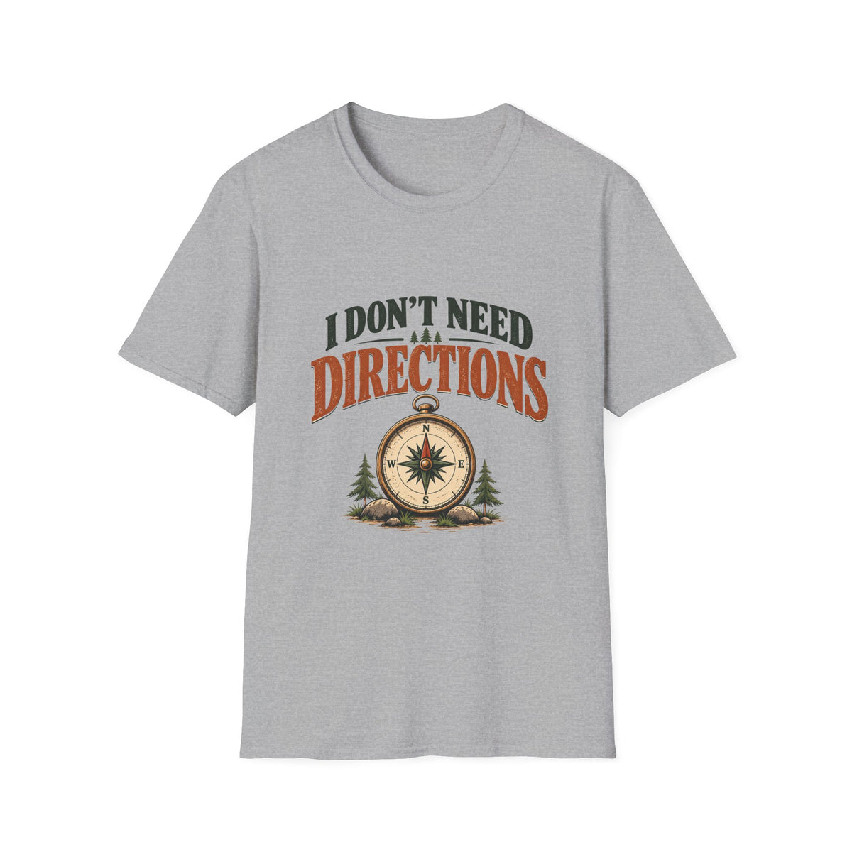 I Don't Need Directions. T-shirt