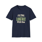 I'll Take The Long Way With You. T-shirt
