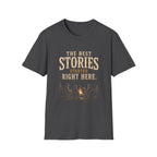 The Best Stories Started Right Here. T‑Shirt