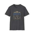 I Was Looking For Quiet. T‑Shirt