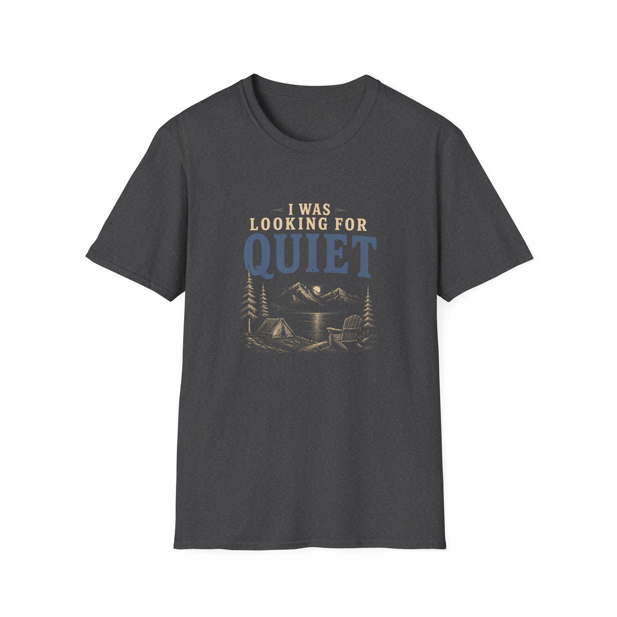 I Was Looking For Quiet. T‑Shirt