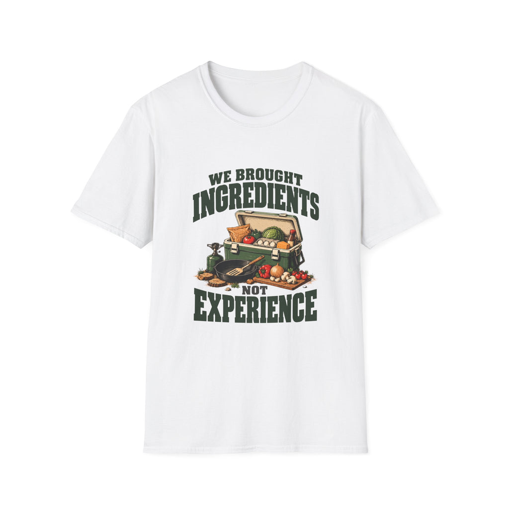 We Brought Ingredients. Not Experience. T-Shirts