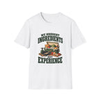 We Brought Ingredients. Not Experience. T-Shirts