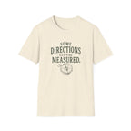 Some Direction Can't Be Measured. T‑Shirt