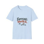 Forecast: Worth It. T-Shirt