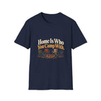 Home Is Who You Camp With. T-Shirt