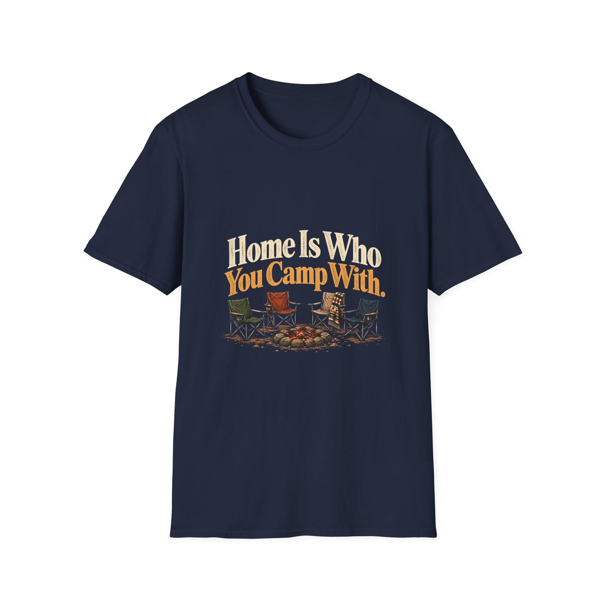 Home Is Who You Camp With. T-Shirt