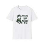 Nature Is Part Of Who I Am T-Shirt