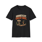 Shortcut. Great Idea. T-shirt