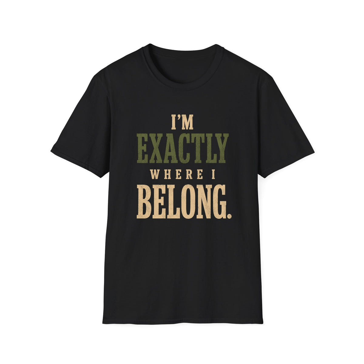 I'm Exactly Where I Belong. T‑Shirt