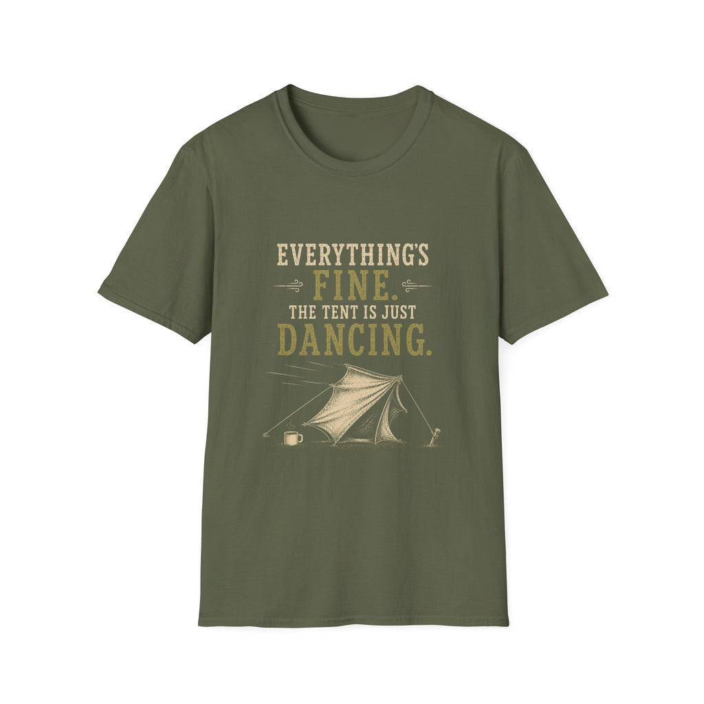 Everything's Fine. The Tent Is Just Dancing. T‑Shirt