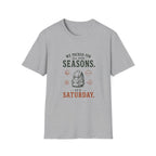 We Packed For All Four Seasons. It's Saturday. T‑Shirt