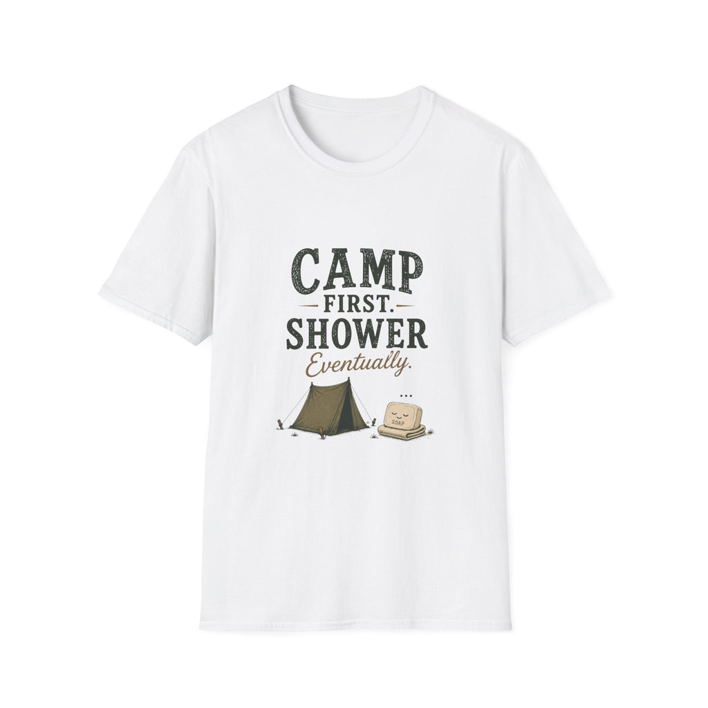 Camp First. Shower Eventually. T‑Shirt