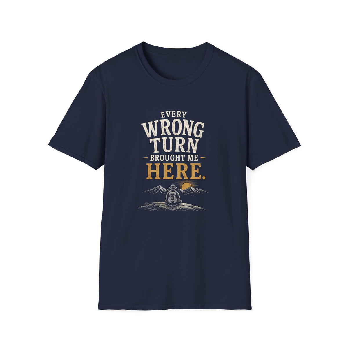 Every Wrong Turn Brought Me Here. T‑Shirt