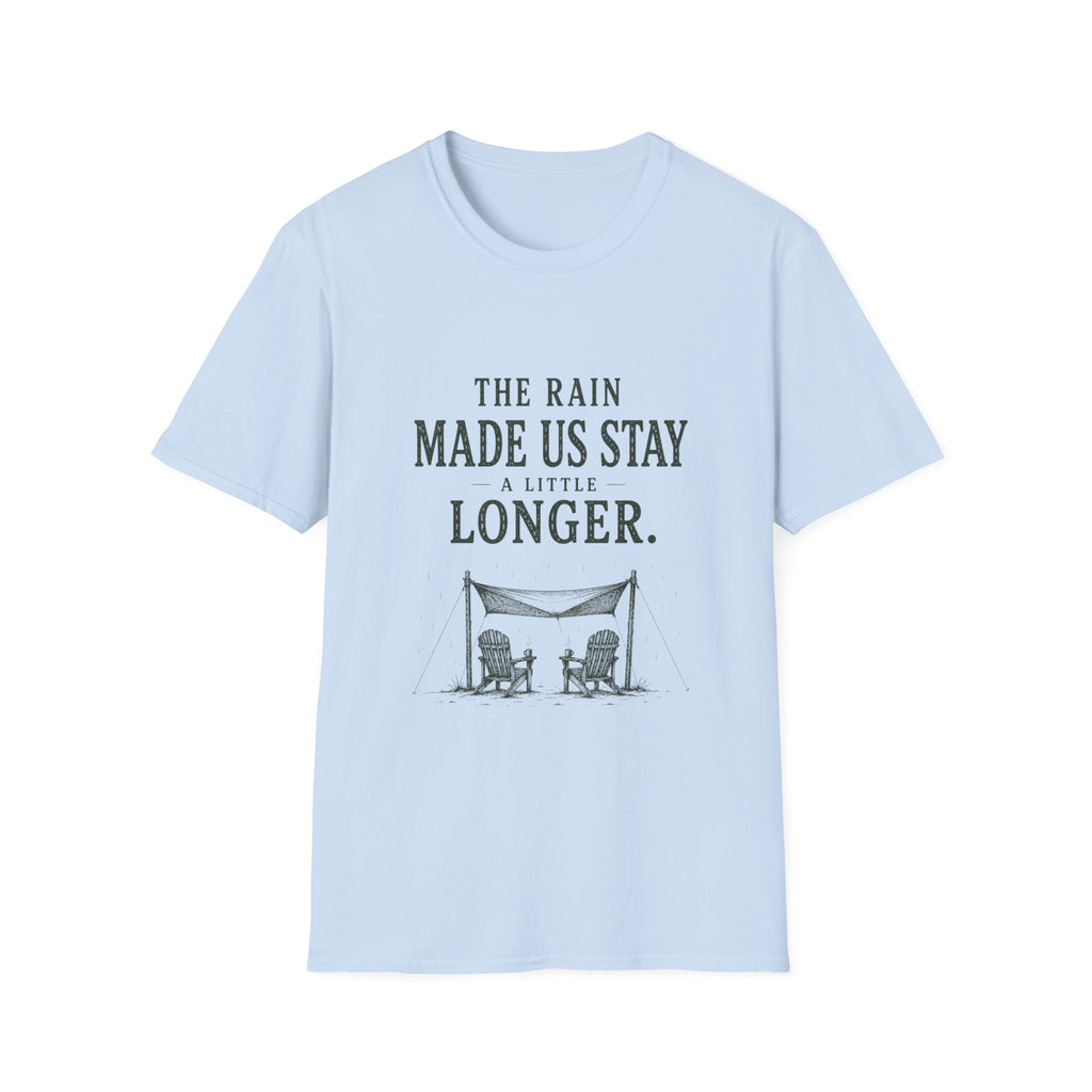 The Rain Made Us Stay A Little Longer. T‑Shirt