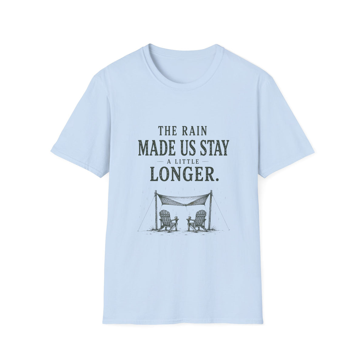 The Rain Made Us Stay A Little Longer. T‑Shirt