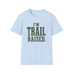 I'm Trail Raised. T‑Shirt