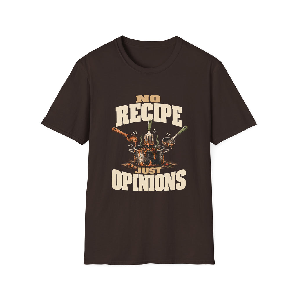 No Recipe. Just Opinions. T-Shirts