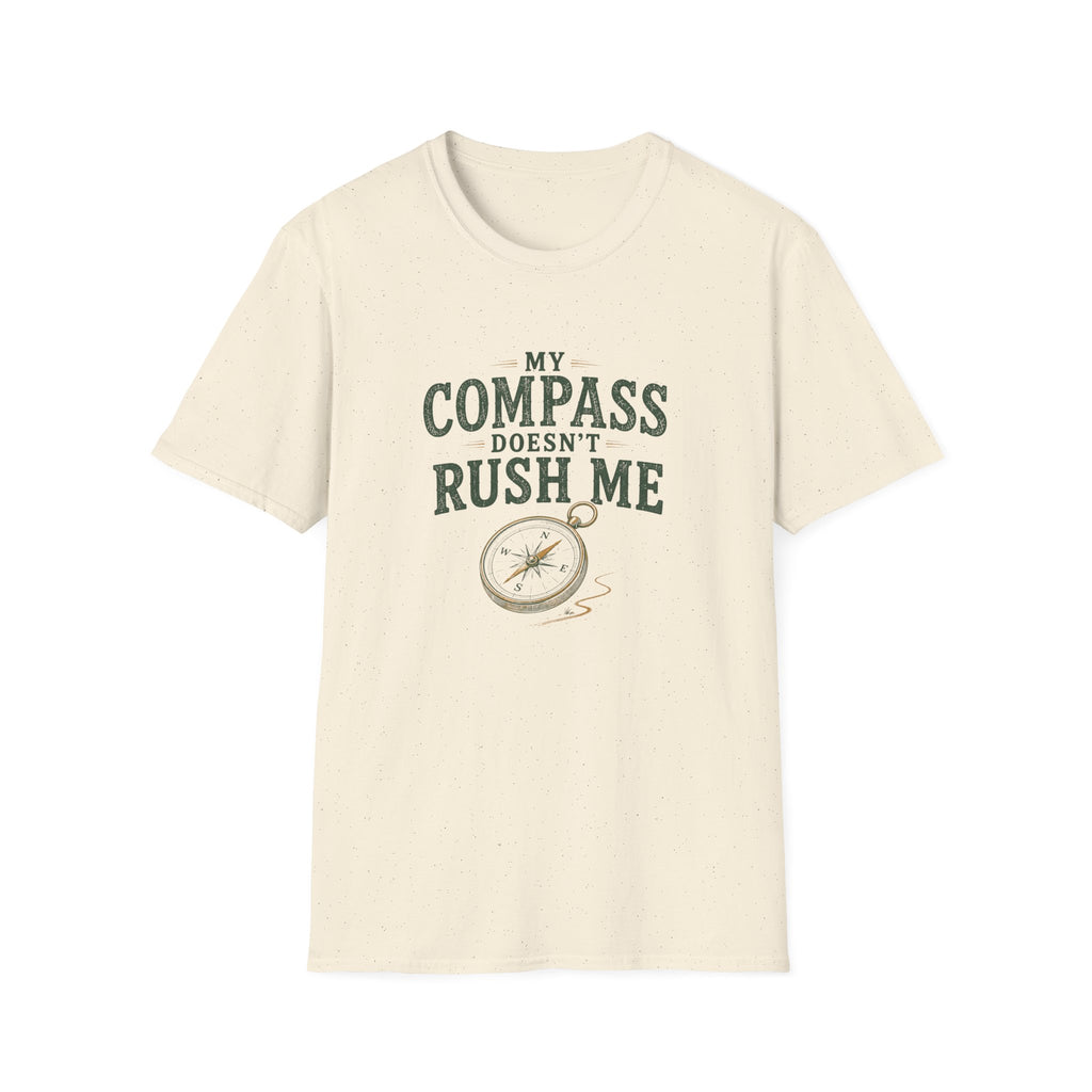 My Compass Doesn't Rush Me. T‑Shirt
