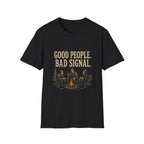 Good People. Bad Signal. T‑Shirt