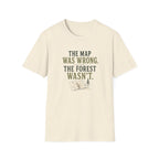 The Map Was Wrong. The Forest Wasn't. T‑Shirt