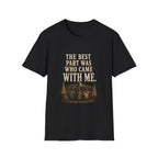 The Best Part Was Who Came with Me. T‑Shirt