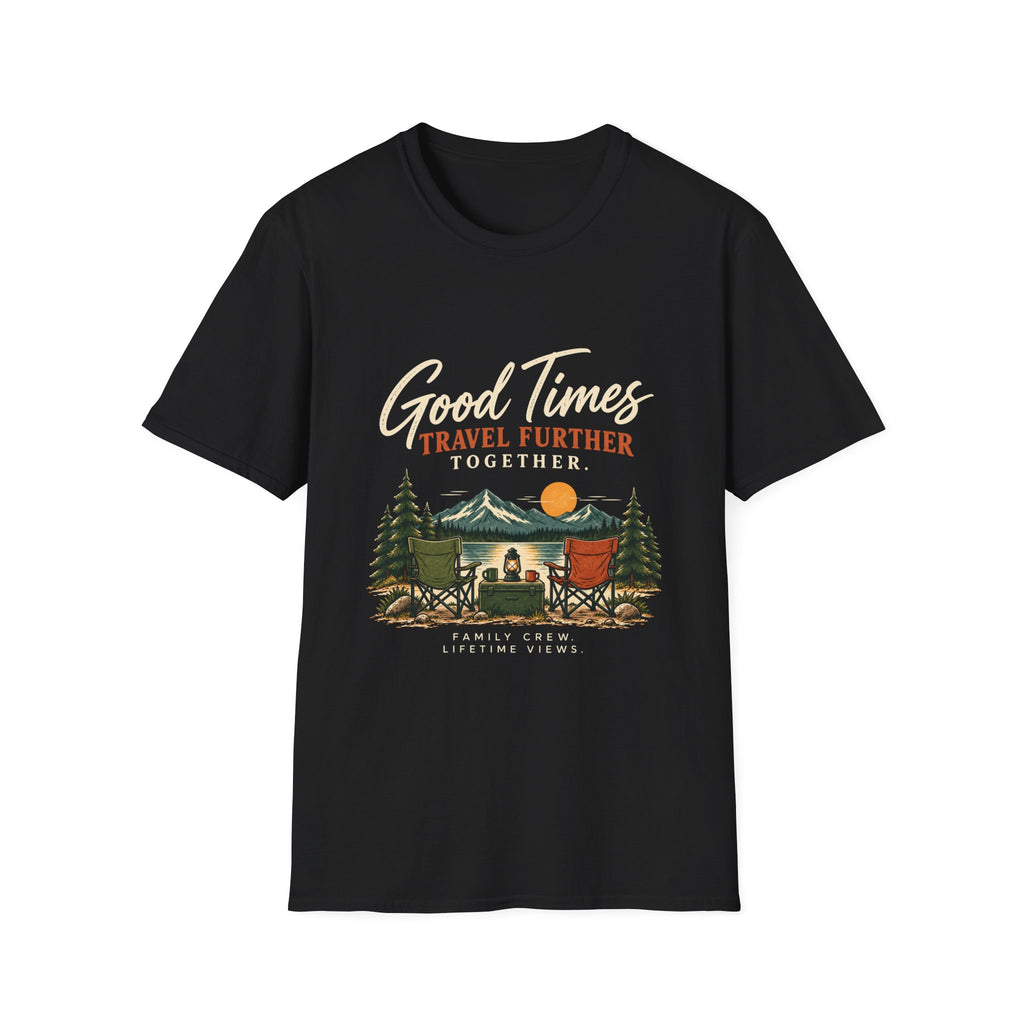 Good Times Travel Further Together. T-Shirt