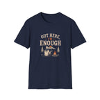 Out Here, I'm Enough. T‑Shirt