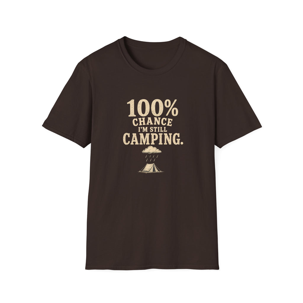 100% Chance I'm Still Camping. T‑Shirt