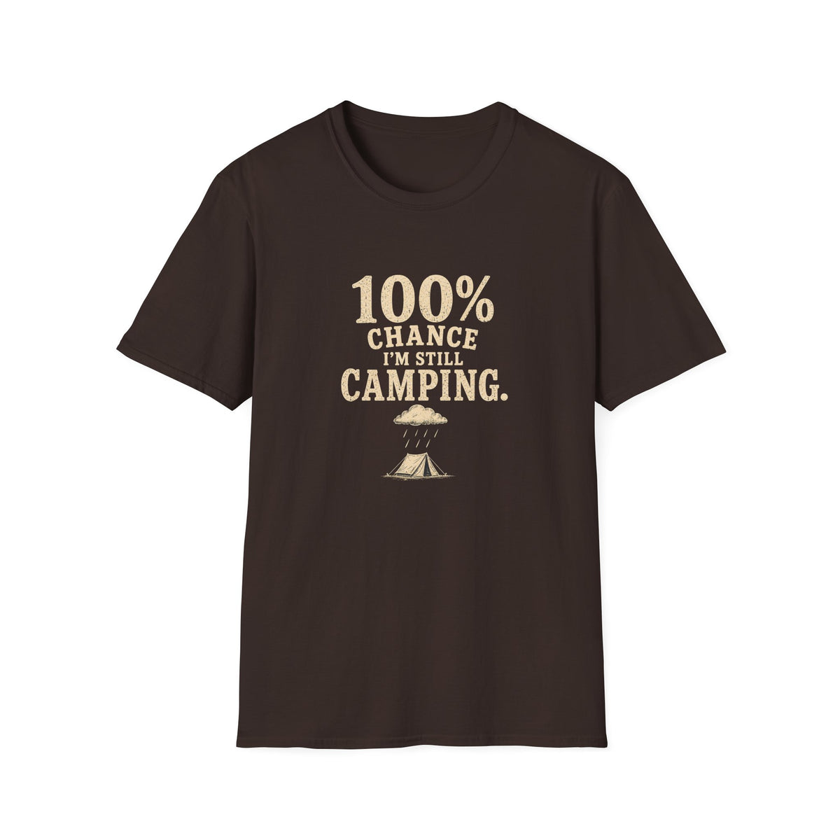 100% Chance I'm Still Camping. T‑Shirt